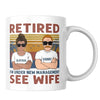 I'm Not Retired I'm Under New Management, Personalized Mug, Gifts for Him