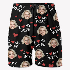 I Love My Wife, Personalized Beach Shorts, Funny Gift For Couple, Custom Photo