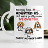 You May Have Adopted Us, Personalized Funny Mug, Gift For Dog Lovers