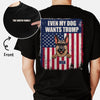 Even My Dog Wants Trump 2 Sides, Personalized Shirt, Gifts For Trump Fans, Custom Photo, Election 2024