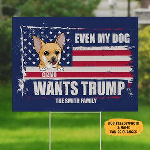 Even My Dog Wants Trump, Personalized Yard Sign, Trump Sign, Custom Photo, Election 2024
