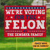 Voting For The Felon Trump, Personalized Yard Sign, Trump Sign, Election 2024