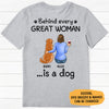 Behind Great Woman Is A Dog, Personalized Back Print Shirt, Gifts For Dog Mom