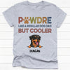 Pawdre Like A Regular Dog Dad But Cooler, Personalized Shirt, Gifts For Dog Lovers, Custom Photo