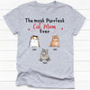 The Most Purrfect Cat Mom Ever, Personalized Shirt, Custom Gift for Cat Lovers, Custom Tee