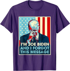 I'm Joe Biden And I Forgot This Message Dark Shirt, Election 2024