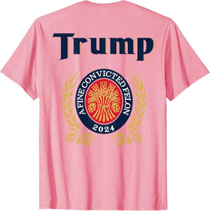 Trump A Fine Convicted Felon 2024 Back Shirt, Trump Shirt, Election 2024