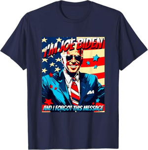I'm Joe Biden And I Forgot This Message Dark Shirt, Trump Homage Shirt, Election 2024