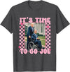 It's Time to Go Joe Shirt, Gift For Trump Fans, Election 2024
