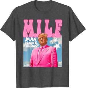 M.I.L.F Man I Love Felons Shirt, Gift For Trump Fans, Election 2024
