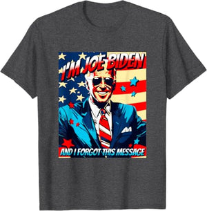 I'm Joe Biden And I Forgot This Message Dark Shirt, Trump Homage Shirt, Election 2024