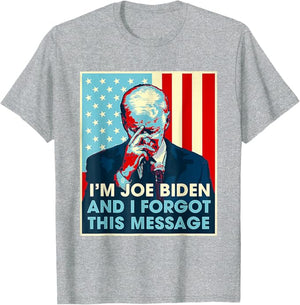I'm Joe Biden And I Forgot This Message Shirt, Election 2024