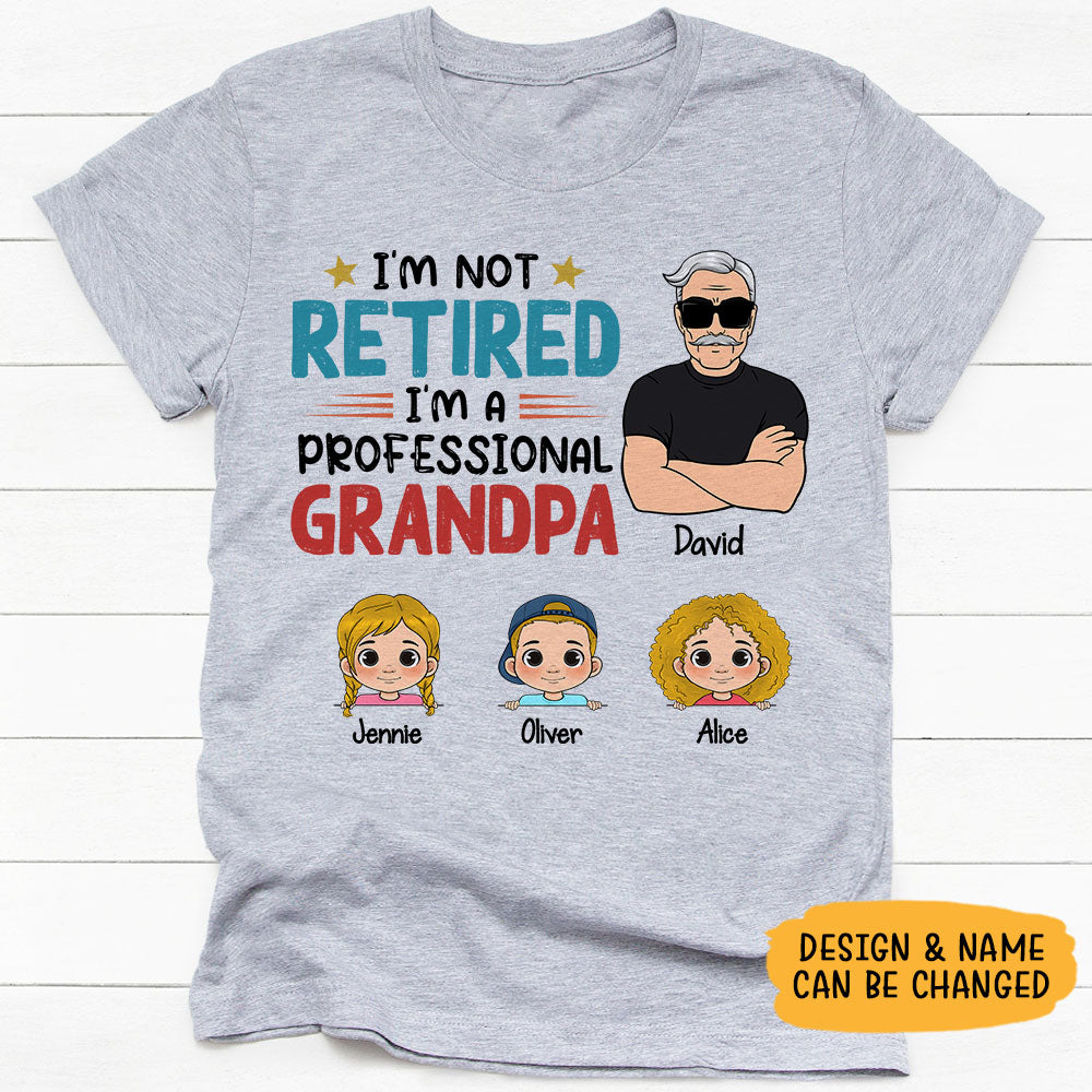 I'm Not Retired I'm A Professional Grandpa, Personalized Shirt, Gifts for Men