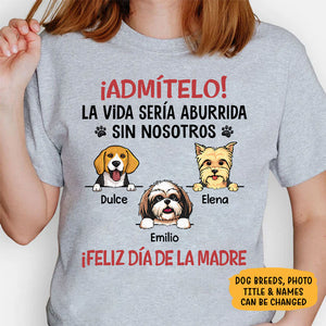 Camisetas Personalizadas, La Vida Sería Aburrida Sin Mí, Feliz Día De Las Madres, Camiseta Personalizada Para Amantes de los Perros, T Shirts Para Crea