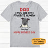 You Are My Favorite Human, Personalized Back Print Shirt, Gifts For Dog Lovers