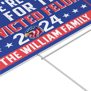 Voting For The Convicted Felon Trump, Personalized Yard Sign, Trump Sign, Election 2024