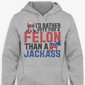 I'd Rather Vote For A Felon Trump, Personalized Light Shirt, Gift For Trump Fans, Election 2024