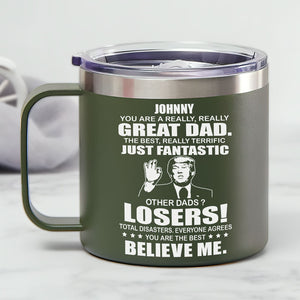 You Are A Really Really Great Dad Trump, Personalized 14oz Stainless Steel Tumbler With Handle, Gifts For Dad, Election 2024