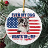 Even My Pets Want Trump, Personalized Ornaments, Custom Photo, Gift For Pet Lovers, Trump Ornaments, Election 2024