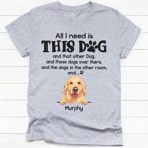 All I Need Is This Dog, Personalized Shirt, Gifts for Dog Lovers