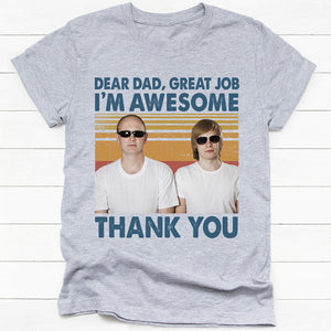 Dear Mom Dear Dad Great Job I'm Awesome, Personalized Shirt, Mother's Day & Father's Day Gifts, Custom Photo