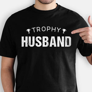 Trophy Husband, Personalized Shirt, Gift For Husband