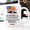 You Are Great Dad Truly An Incredible Father Trump, Personalized Mug, Father's Day Gifts, Election 2024