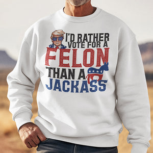 I'd Rather Vote For A Felon Trump, Personalized Light Shirt, Gift For Trump Fans, Election 2024