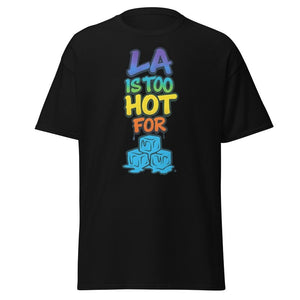 LA Is Too Hot for ICE Dark T-Shirt, Tank Top, Funny Shirt