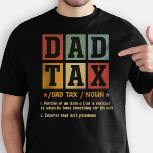 Dad Tax T-Shirt, Father's Day Shirt, Funny Dad Gift for Father's Day, Gift for Dad, Funny Dad Jokes Tee
