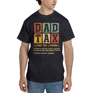 Dad Tax T-Shirt, Father's Day Shirt, Funny Dad Gift for Father's Day, Gift for Dad, Funny Dad Jokes Tee