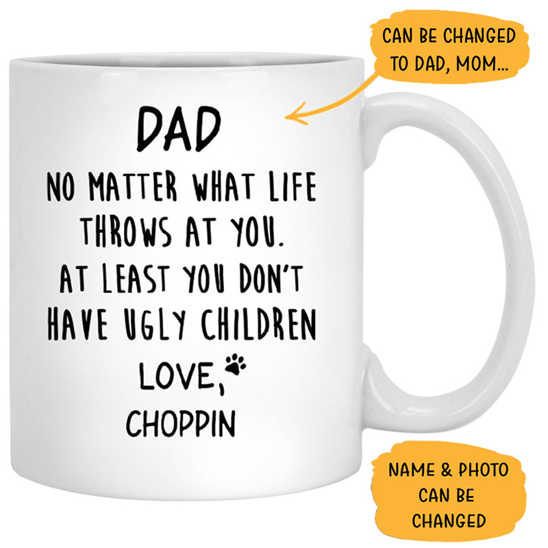 You Don't Have Ugly Children, Custom Photo Coffee Mug, Funny Gift for Dog and Cat Lovers