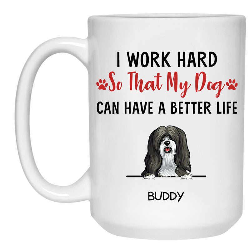 I work Hard, Funny Personalized Coffee Mug, Custom Gifts for Dog Lovers