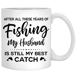 Anniversary Gift, My Husband Is Still My Best Catch, Fishing Customized Mugs, Personalized Gift for Him