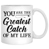 You Are The Greatest Catch Of My Life Customized Fishing Couple Mug, Anniversary gift, Personalized love gift