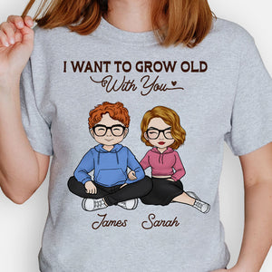 I Want To Grow Old With You, Personalized Shirt, Custom Anniversary Gift For Couple