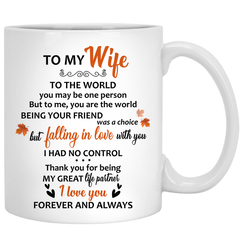 To my wife To the world you are one person, Anniversary gifts, Fall Mugs, Personalized gifts for her