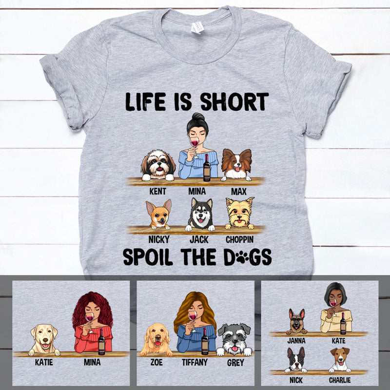 Personalized dog shirt, gift for dog lovers - Life is short, custom t-shirt for dog lovers