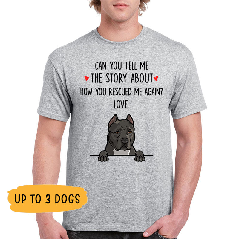 Funny dog shirt, personalized gift for dog lovers - How you rescued me again, custom t-shirt for dog lovers