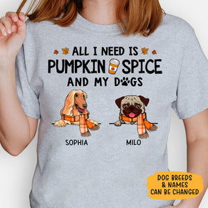 All I Need Is Pumpkin Spice, Custom Shirt For Dog Lovers, Personalized Gifts