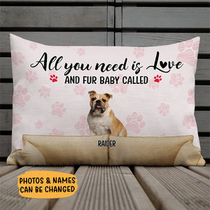 All You Need Is Fur Babies, Custom Photo Pet Pillow, Custom Gift For Pet Lovers