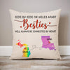 Besties will always be connected by heart Long Distance, Personalized State Colors Pillow, Custom Moving Gift