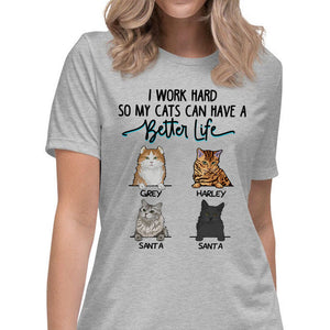 I Work Hard So My Cats Can Have A Better Life, Custom Shirt, Personalized Gifts for Cat Lovers