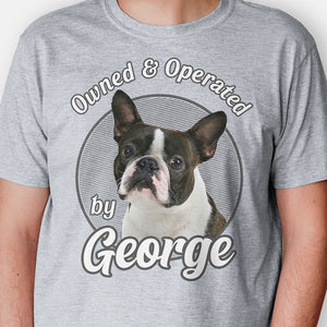 Owned And Operated By, Personalized Shirt, Custom Gifts For Pet Lovers, Custom Photo