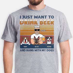 I Just Want To Drink Beer, Custom Shirt For Dog Lovers, Personalized Gifts For Dog Dad