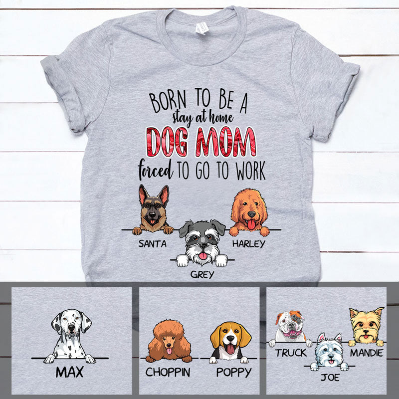 Funny dog mom shirt, personalized gift for dog lovers - Stay at home dog mom, custom t-shirt for dog lovers