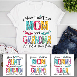 I Have Two Titles, Customized T shirt, Personalized Mother's Day gift