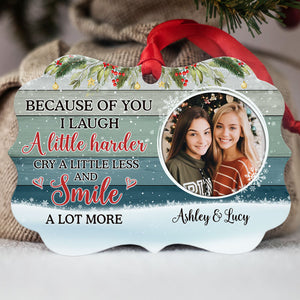 Because Of You I Laugh A Little Harder, Personalized Aluminium Ornaments, Custom Photo Gift