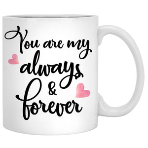 You Are My Always and Forever, Winter Street, Anniversary gifts, Personalized Mugs, Valentine's Day gift