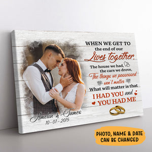 Personalized When We Get To The End Of Our Lives Together Canvas, Custom Photo, Premium Canvas Wall Art